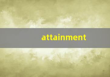 attainment