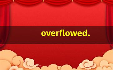 overflowed.